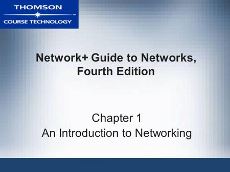 Network+ Guide to Networks, Fourth Edition