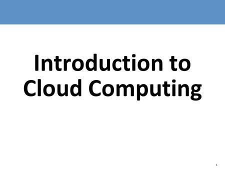 Introduction to Cloud Computing