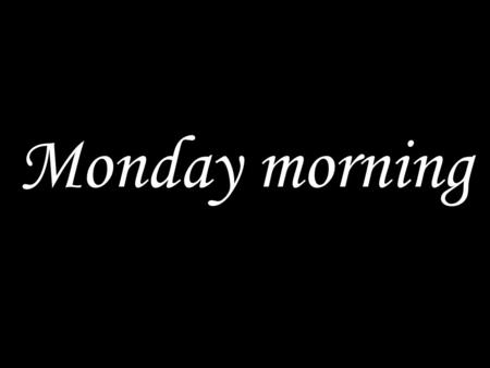 Monday morning. WE COME TO GOD IN PRAYER Come, let us sing for joy to the Lord; let us shout aloud to the Rock of our salvation. Glory to the Father and.