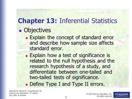 Educational Research: Competencies for Analysis and Application, 9 th edition. Gay, Mills, & Airasian © 2009 Pearson Education, Inc. All rights reserved.