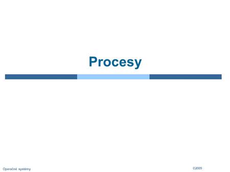 ©2009 Operačné systémy Procesy. 3.2 ©2009 Operačné systémy Process in Memory.