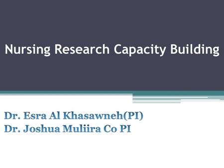 Nursing Research Capacity Building. Background CON –opened as 9 th College at SQU in 2008 The CON’s next challenge is promoting nursing care based on.