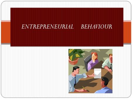 ENTREPRENEURIAL BEHAVIOUR. INTRODUCTION: Human behaviour in an enterprise is generally concerned with the thoughts, feelings, emotions and actions of.