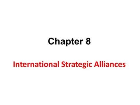 Chapter 8 International Strategic Alliances