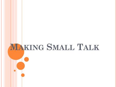 Making Small Talk.