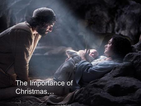 The Importance of Christmas…. We’ve all heard about Christmas…