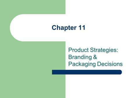 Product Strategies: Branding & Packaging Decisions