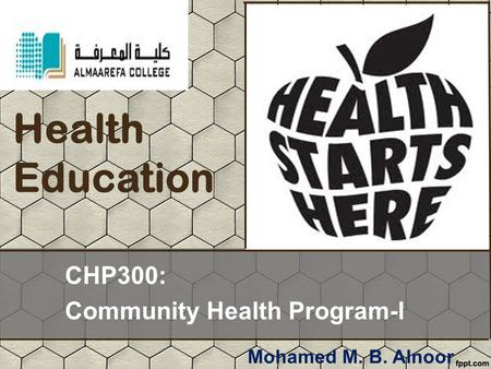 Health Education CHP300: Community Health Program-l Mohamed M. B. Alnoor.