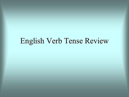 English Verb Tense Review