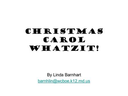 Christmas Carol Whatzit!