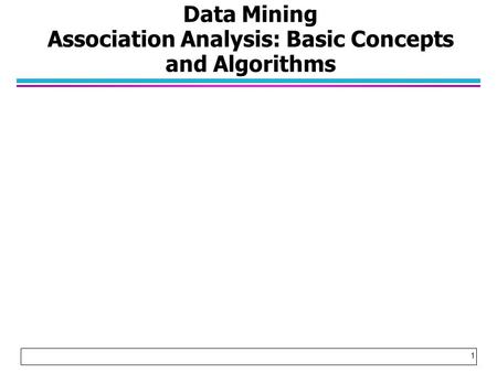 Data Mining Association Analysis: Basic Concepts and Algorithms