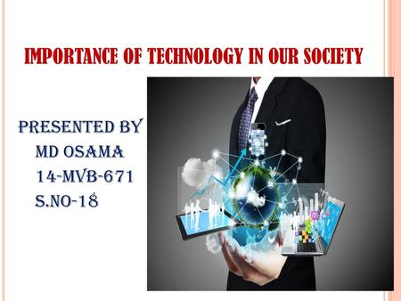 IMPORTANCE OF TECHNOLOGY IN OUR SOCIETY