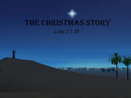 The Christmas Story Luke 2:1-20.