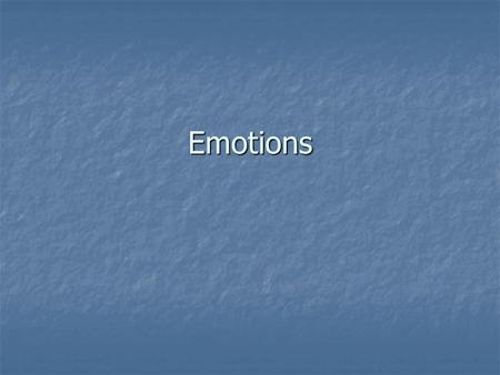 Emotions. Everybody smile!!! What Is Emotion? How do I know when you are experiencing an emotion? How do I know when you are experiencing an emotion?