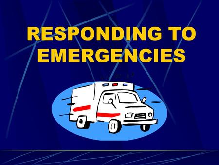 RESPONDING TO EMERGENCIES