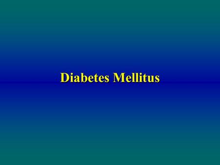 Diabetes Mellitus.