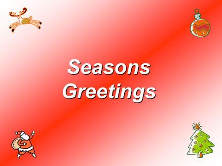 Seasons Greetings.